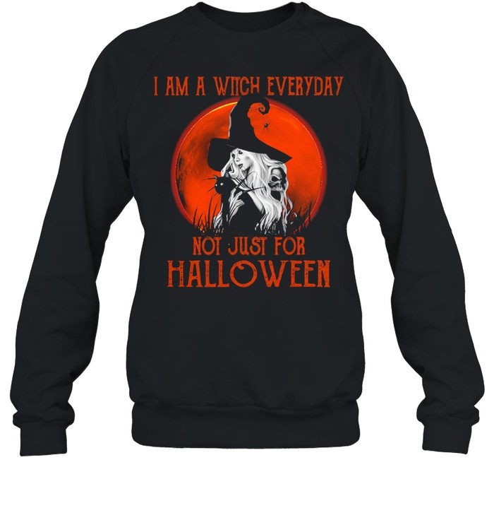 Black Cat I am a Witch everyday not just for Halloween shirt Unisex Sweatshirt