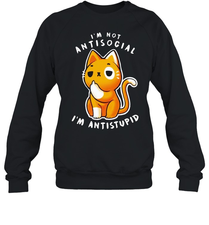 Cat I’m not antisocial I’m anti stupid shirt Unisex Sweatshirt
