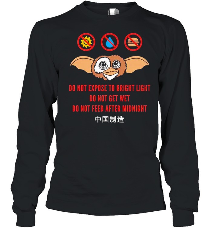 Do not expose to bright light do not get wet shirt Long Sleeved T-shirt