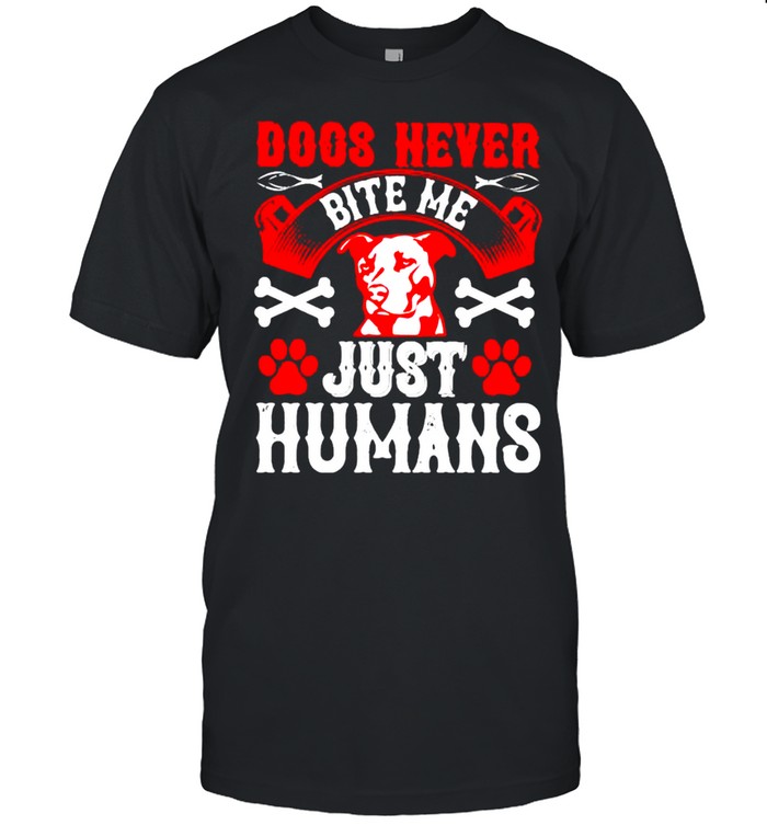 Dogs never bite me just humans shirt Classic Men's T-shirt