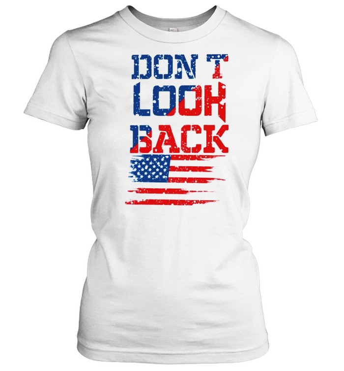 Don’t look back American flag shirt Classic Women's T-shirt