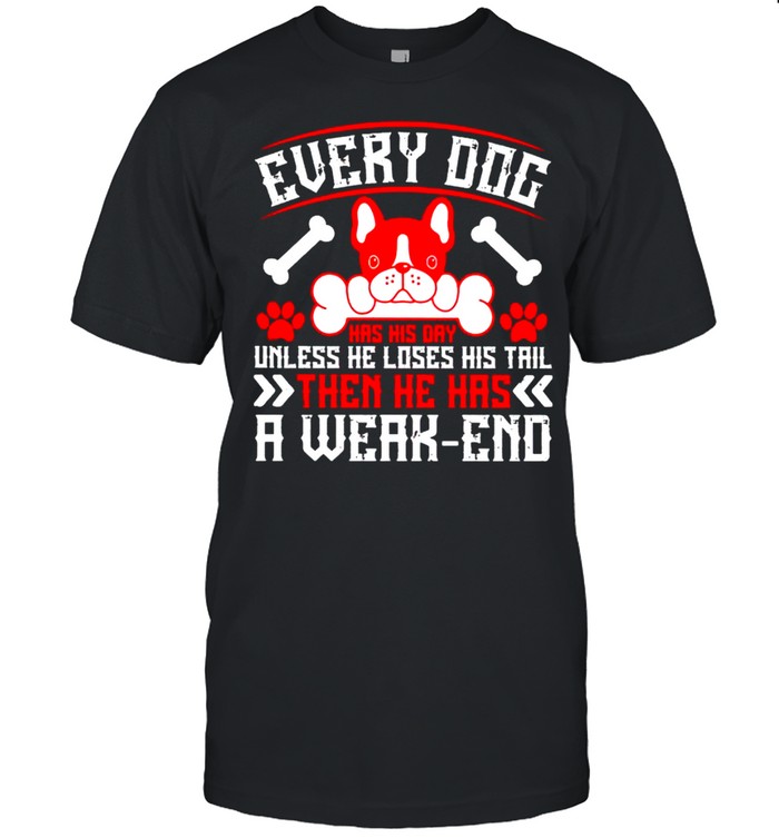 Every dog has his day unless he loses his tail shirt Classic Men's T-shirt