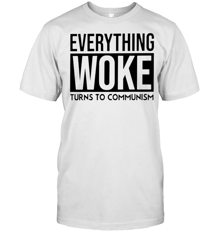Everything woke turns to communism shirt Classic Men's T-shirt