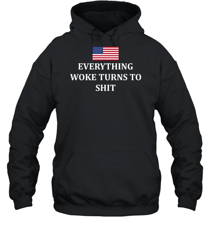 Everything Woke Turns to Shit Trump 2024 USA Flag Graphic shirt Unisex Hoodie