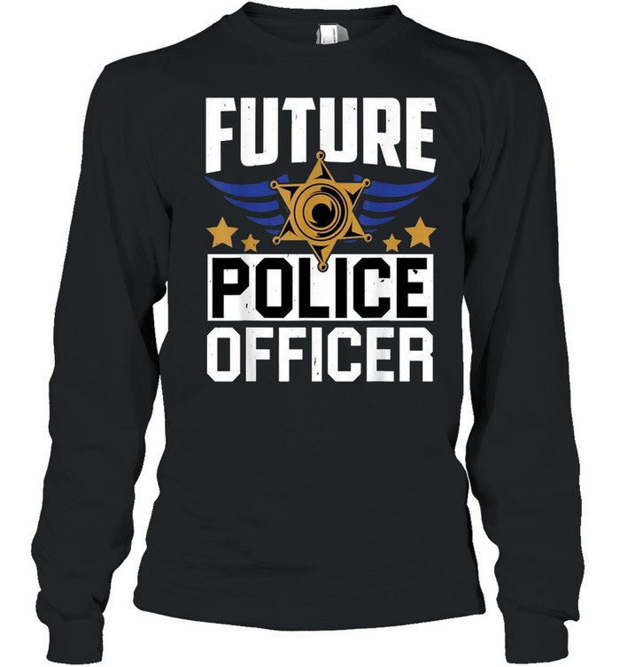 Future Police Officer Uniform Hat Pun shirt Long Sleeved T-shirt