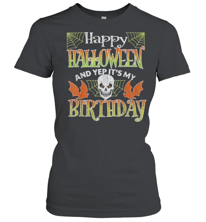 Happy Halloween And Yes Its My Birthday Vintage Halloween 2021 shirt Classic Women's T-shirt