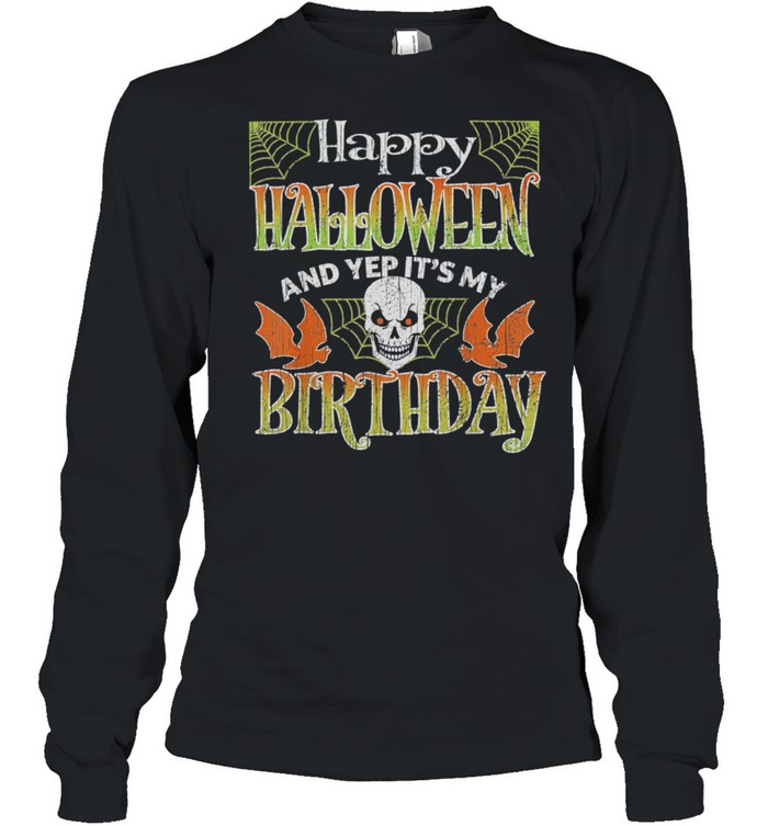 Happy Halloween And Yes Its My Birthday Vintage Halloween 2021 shirt Long Sleeved T-shirt