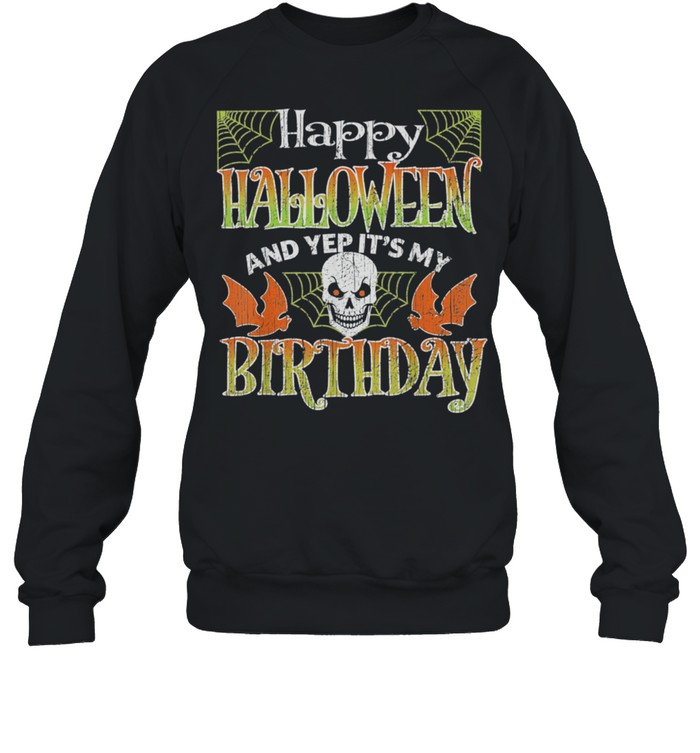 Happy Halloween And Yes Its My Birthday Vintage Halloween 2021 shirt Unisex Sweatshirt