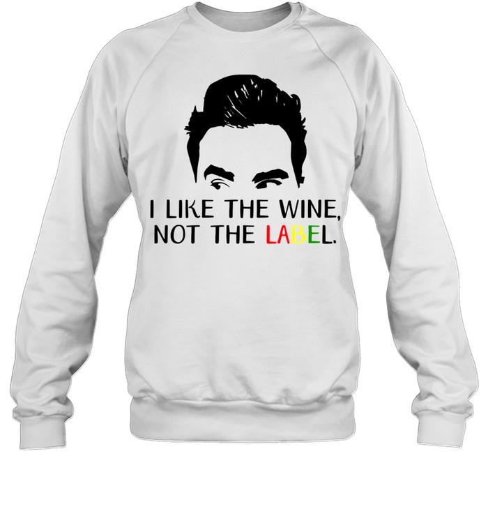 I like the wine not the label shirt Unisex Sweatshirt