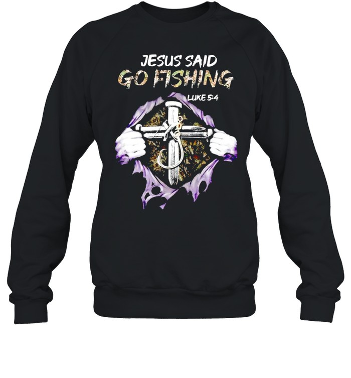 Jesus said go fishing luke 5 4 shirt Unisex Sweatshirt