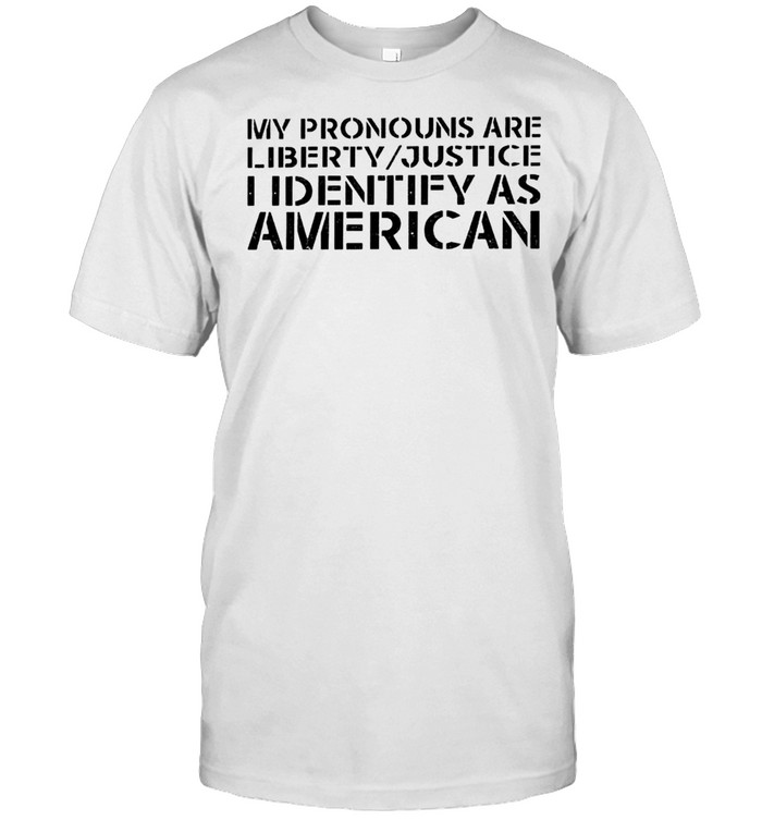 My pronouns are liberty justice I identify as American shirt Classic Men's T-shirt