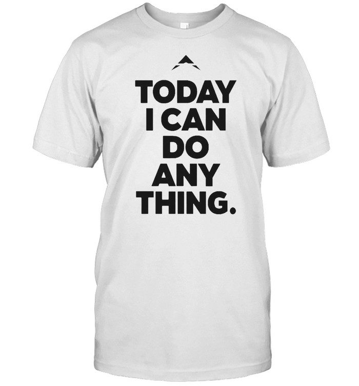 Today I can do anything shirt Classic Men's T-shirt