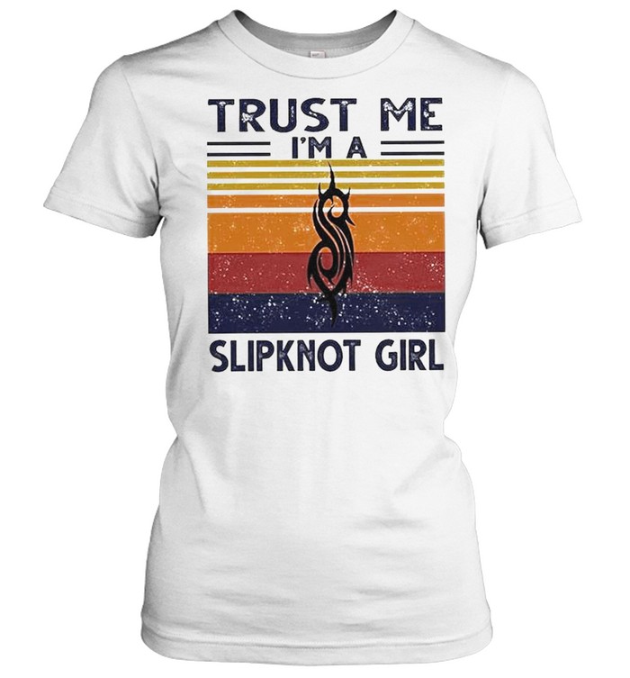 Trust me I’m a Slipknot Girl vintage shirt Classic Women's T-shirt