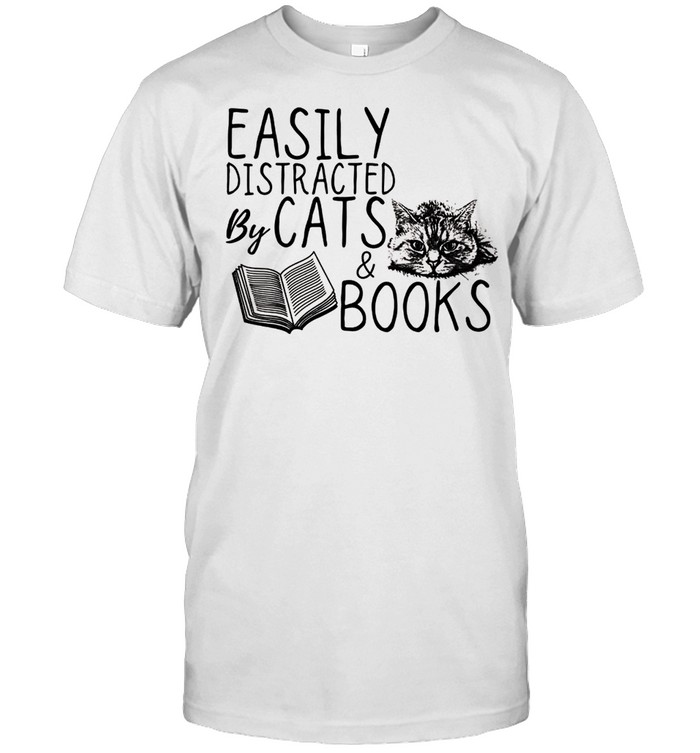 Cat Easily distracted by cats and books Cat shirt