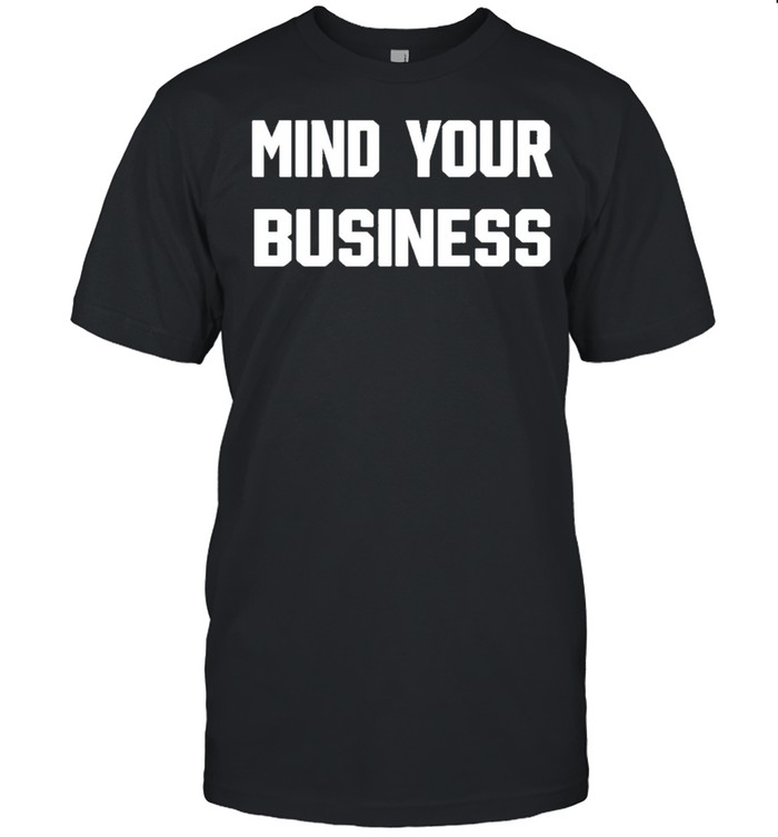 mind your business br wrestling shirt