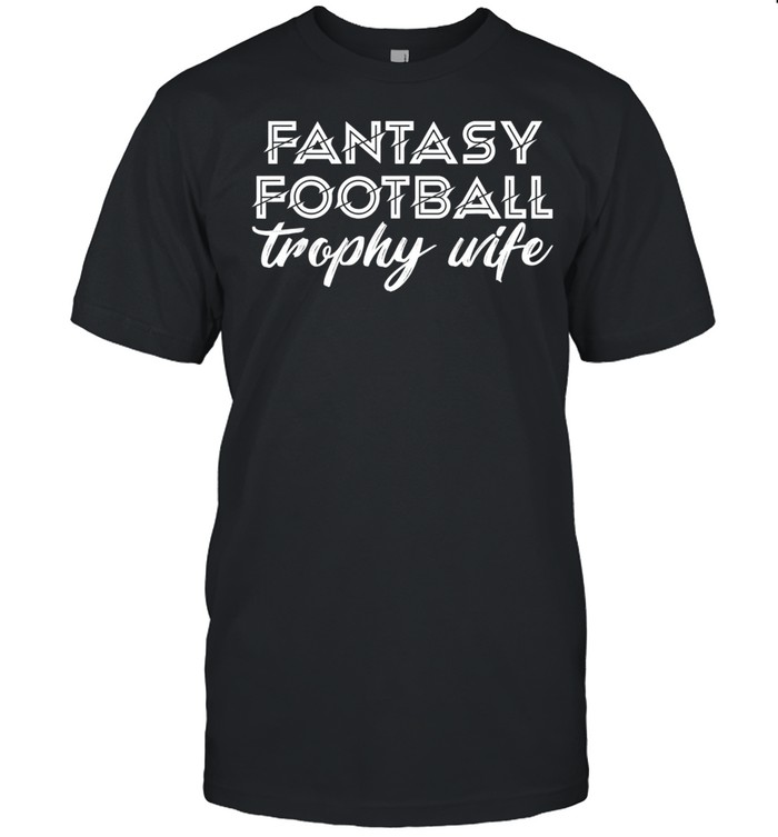Fantasy Football Trophy Wife’s Cute Sports Draft Party shirt Classic Men's T-shirt
