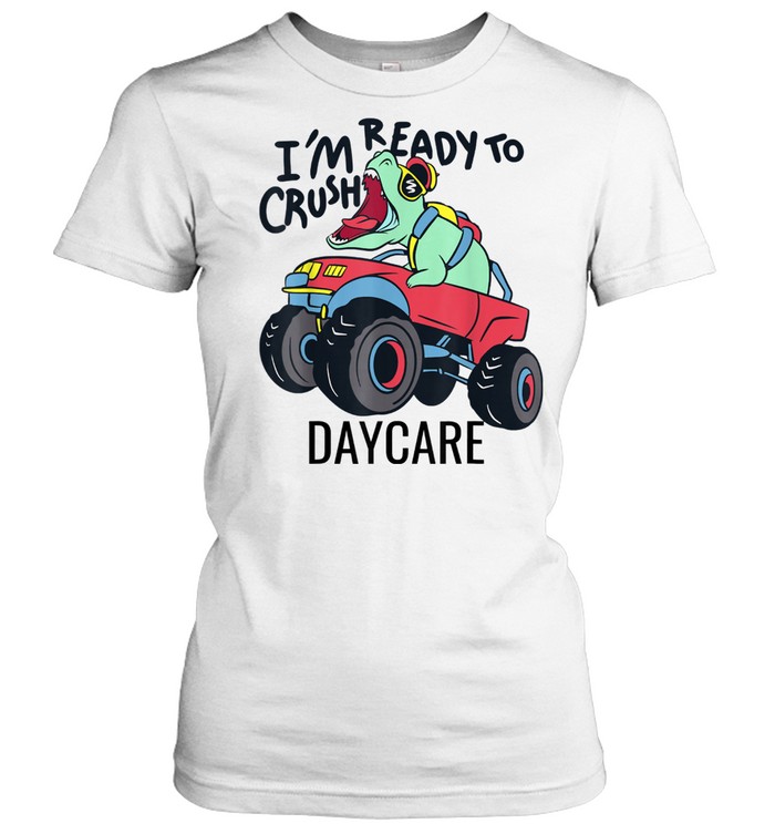 Back to school I’m ready to crush Daycare truck shirt Classic Women's T-shirt