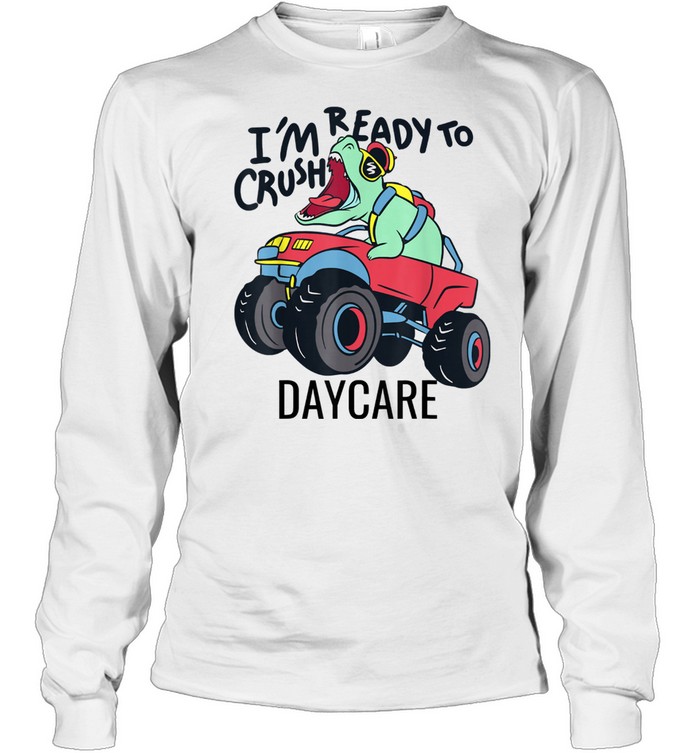 Back to school I’m ready to crush Daycare truck shirt Long Sleeved T-shirt