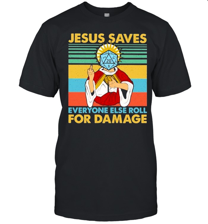 Jesus saves everyone else roll for damage vintage shirt
