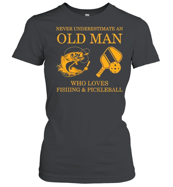 Never underestimate an old man who loves fishing and pickleball