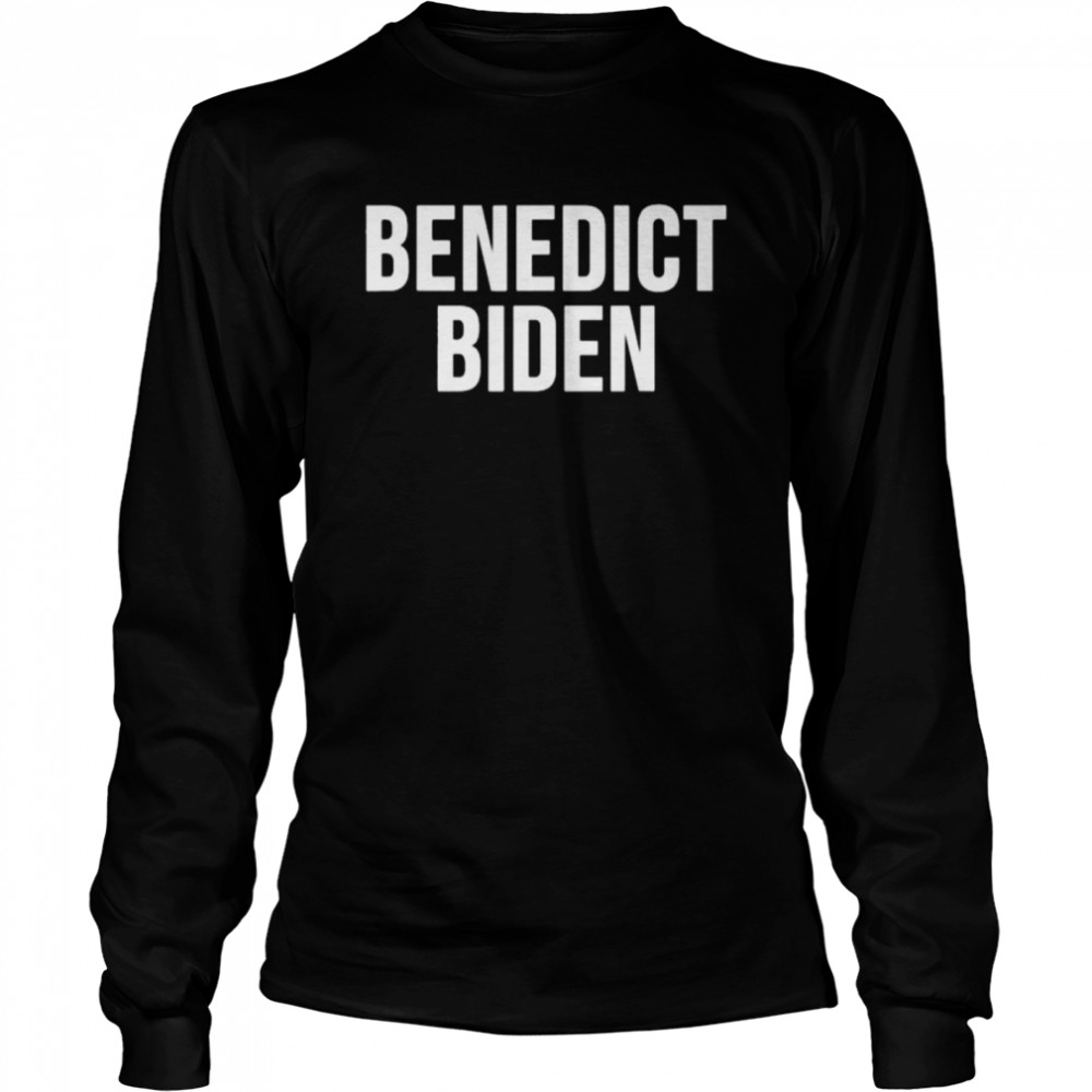Benedict Biden 2021 T- Long Sleeved T-shirt