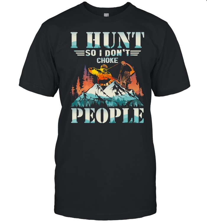 I Hunt So I Dont Choke People Mountain shirt