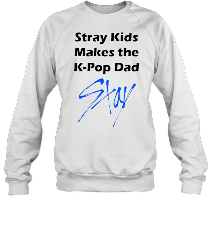 Stray kids makes the kpop dad stay shirt - Kingteeshop