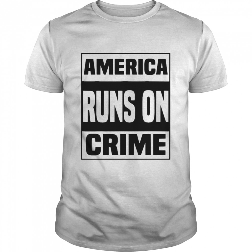 America runs on crime tshirt Classic Men's T-shirt