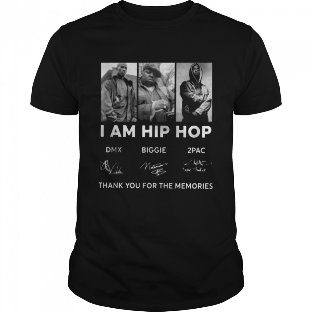 I am hip hop dmz biggie 2pac thank you for the memories shirt