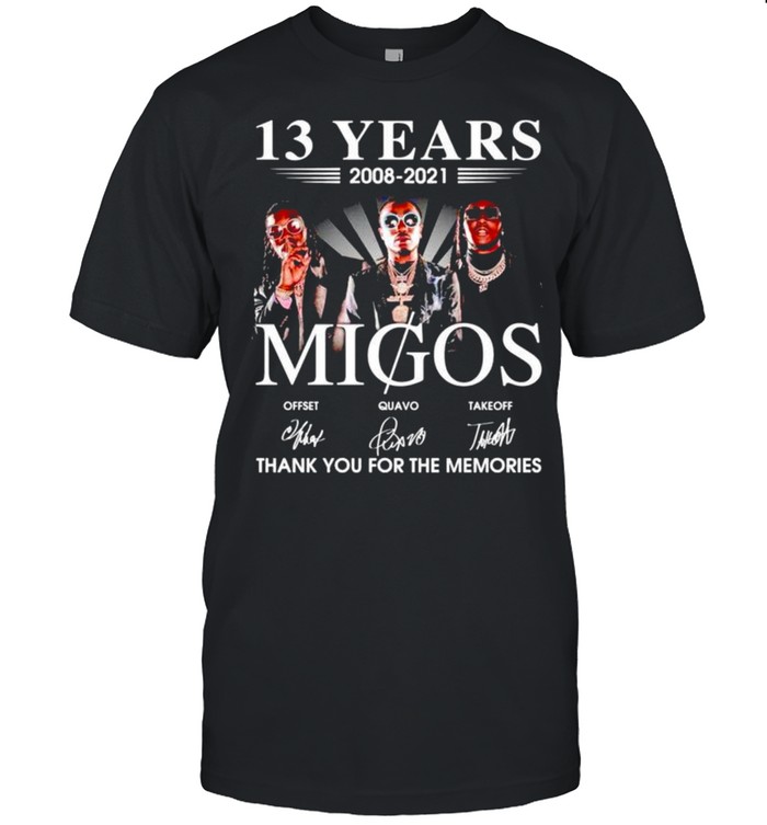 Migos 13 years 2008 2021 thank you for the memories shirt