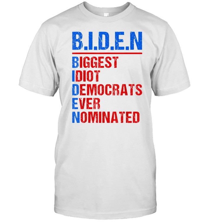 Biggest Idiot Democrats Ever Nominated Anti Biden 2024 shirt