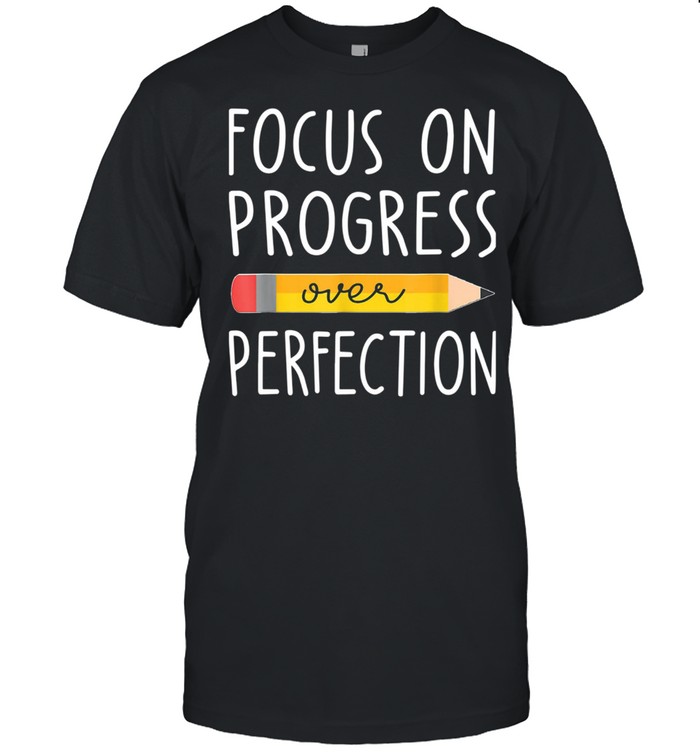 Focus on Progress Over Perfection back to School Teacher  Classic Men's T-shirt