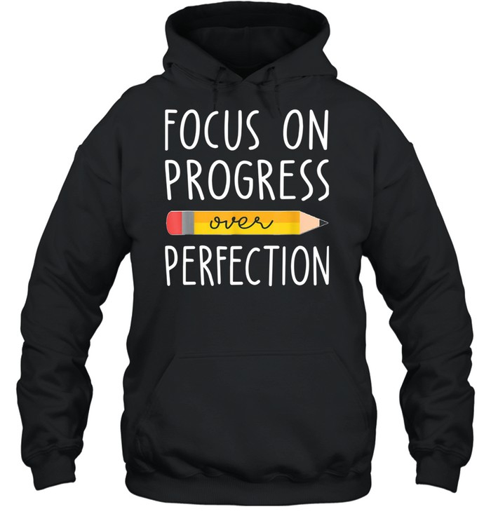Focus on Progress Over Perfection back to School Teacher Unisex Hoodie