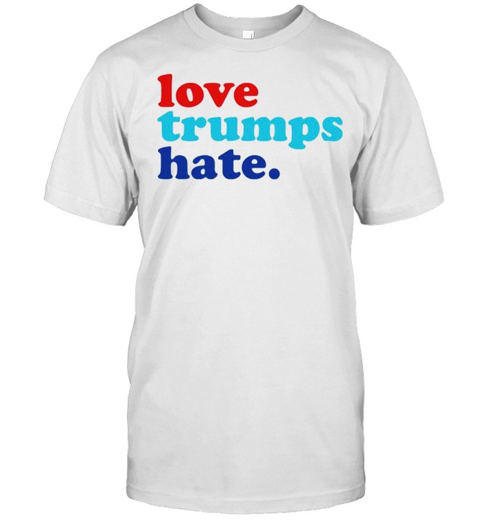 Love Trumps hate shirt