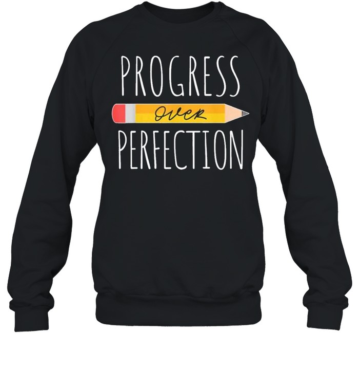 Motivational Progress Over Perfection Back To School Teacher 2021 Unisex Sweatshirt