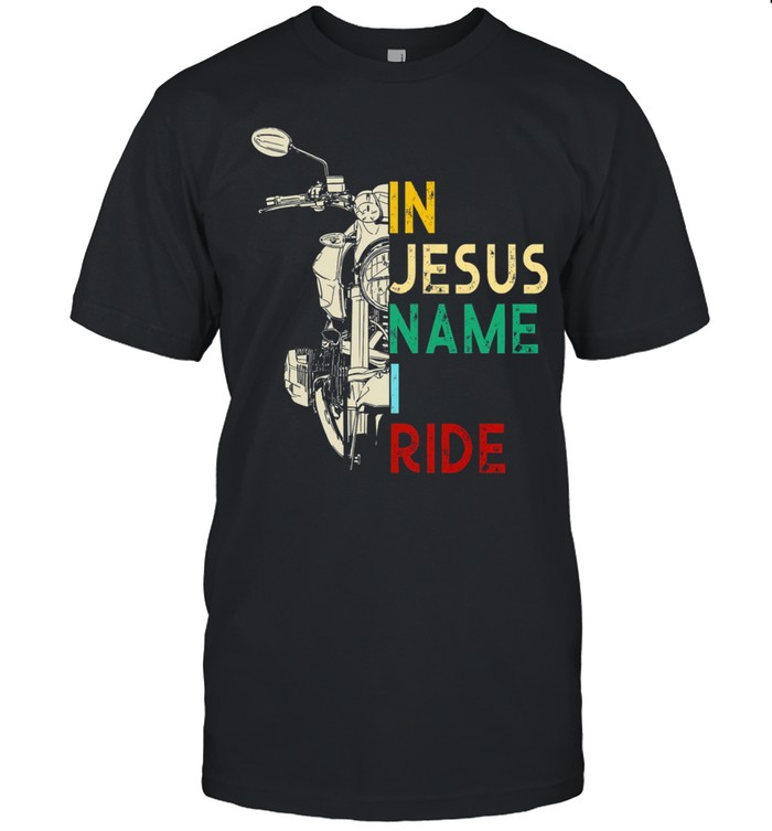 Motorcycle In Jesus Name I Ride T-Shirt