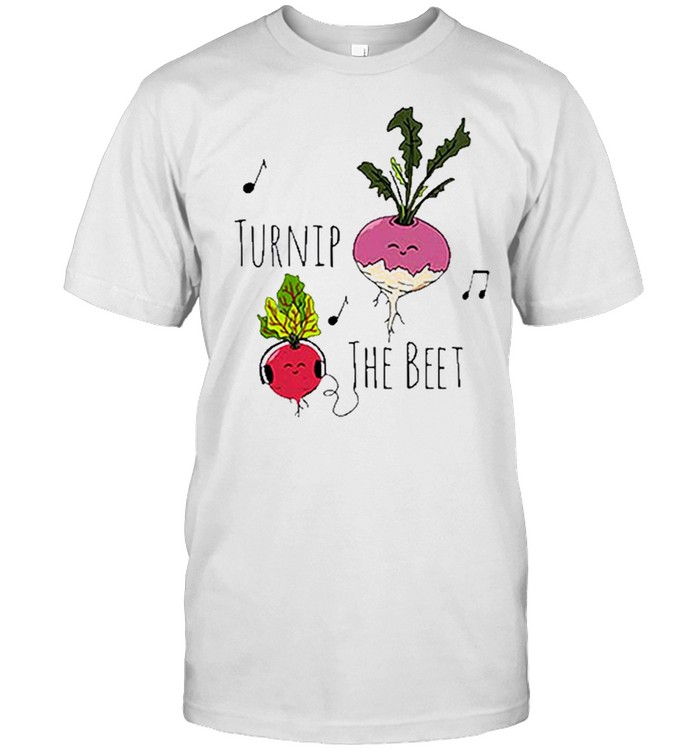 turnip the beet for shirt
