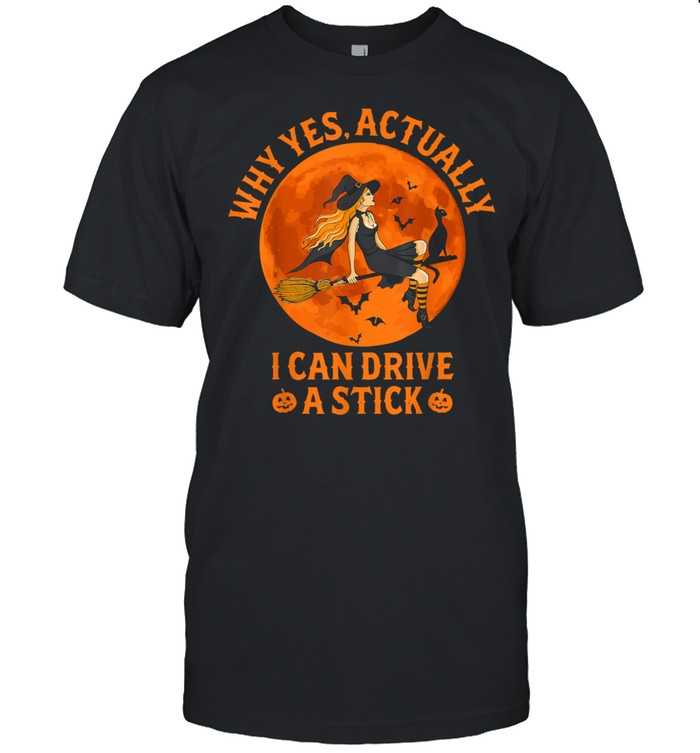 Why Yes Actually I Can Drive A Stick Witch Costume shirt Classic Men's T-shirt