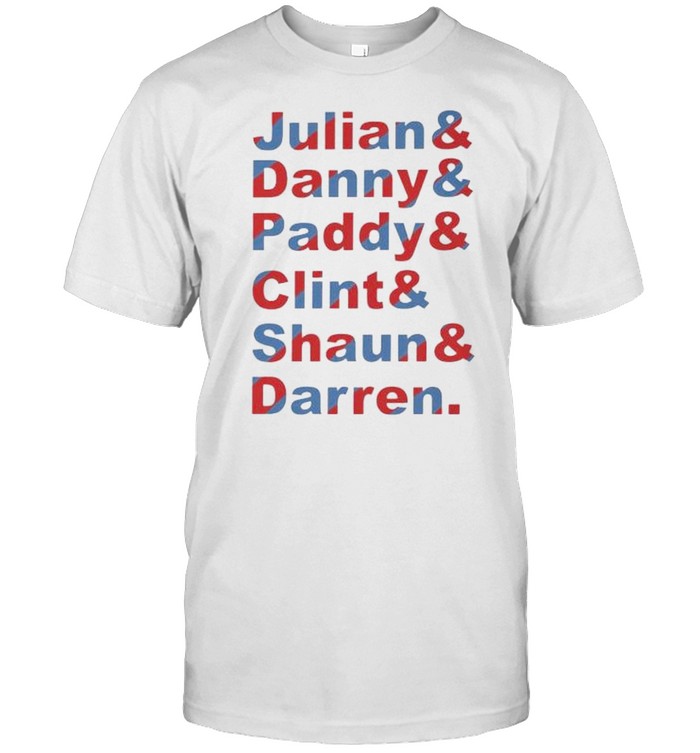 Julian and Danny and Paddy and Clint and Shaun and Darren shirt Classic Men's T-shirt
