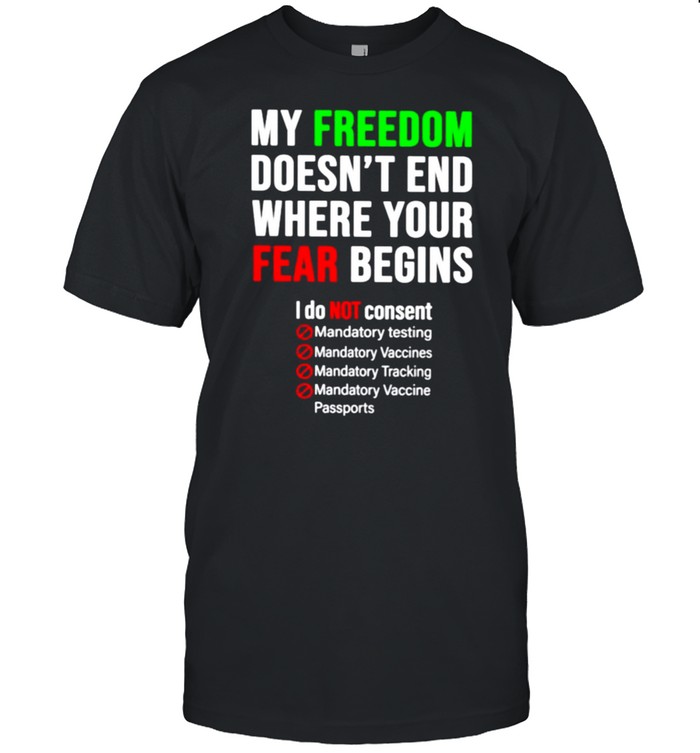 My freedom doesn’t end where your fear begins I do not consent shirt Classic Men's T-shirt