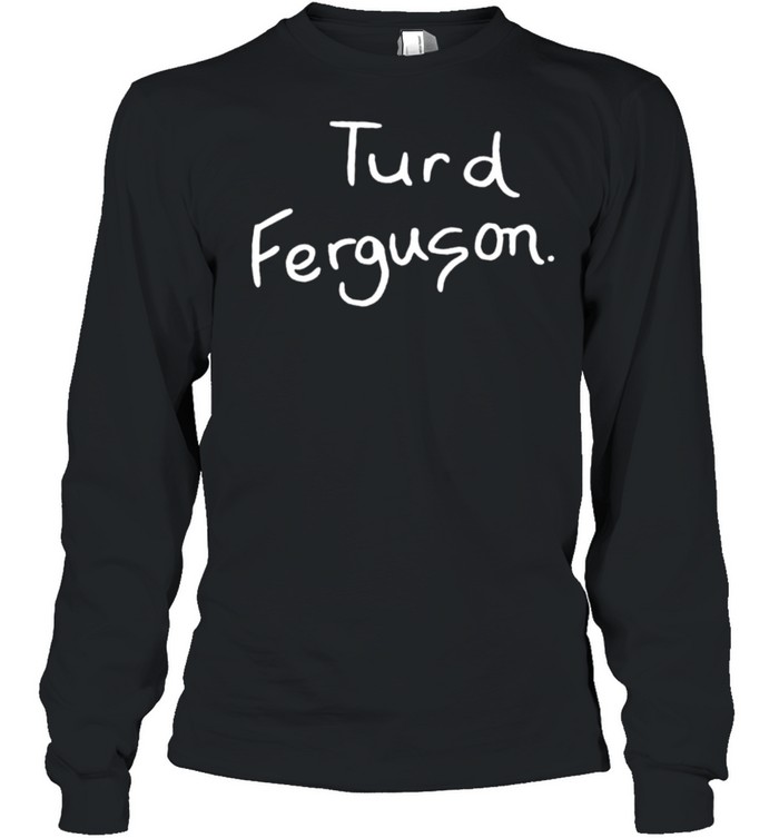 Turd Ferguson Saturday Night  Long Sleeved T-shirt