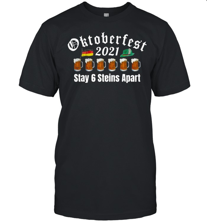 Beer oktoberfest 2021 stay 6 steins apart shirt