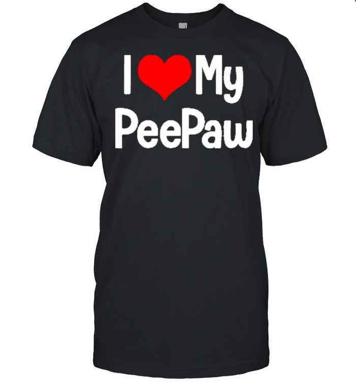 I love my peepaw shirt