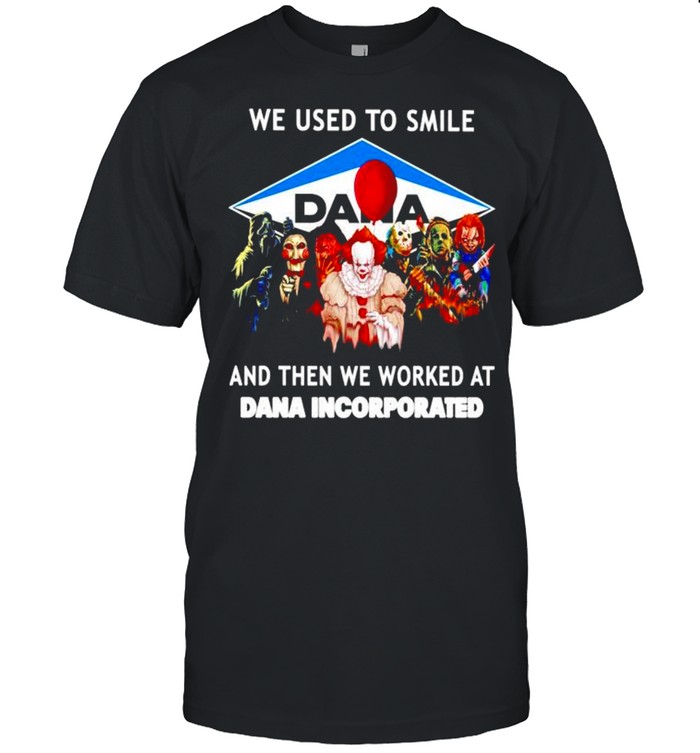 Horror Halloween we used to smile and then we worked at Dana Incorporated shirt Classic Men's T-shirt