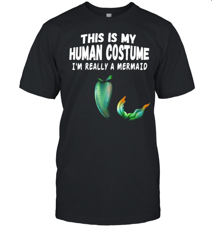 Womens Cool This is My Human Costume I’m really a Mermaid T-shirt Classic Men's T-shirt