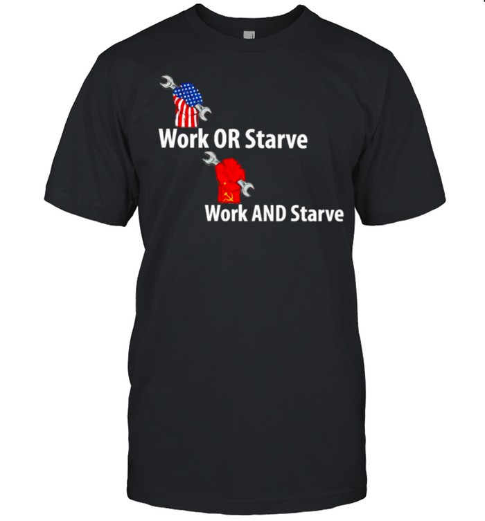 Work or starve and work and starve shirt Classic Men's T-shirt