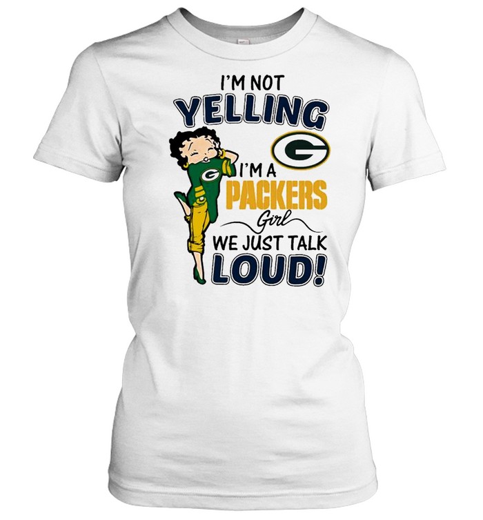 Betty Boop Im Not Yelling Im A Green Bay Packers Shirt - High