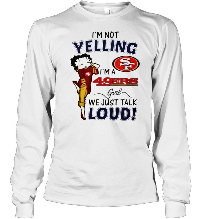 Betty Boop I'm Not Yelling I'm A New York Yankees Girl We Just Talk Loud T- Shirt, hoodie, sweater and long sleeve