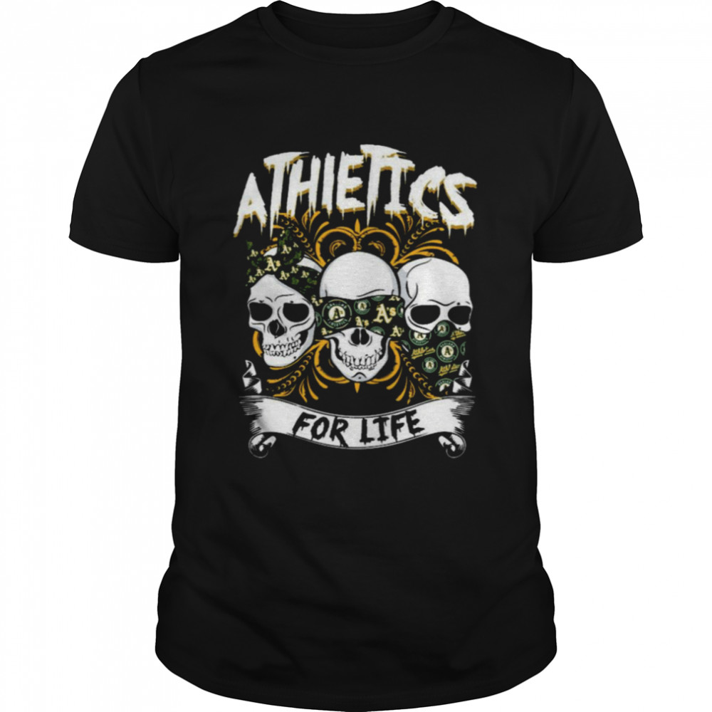 Skull Oakland Athletics With Athletics For Life Shirt