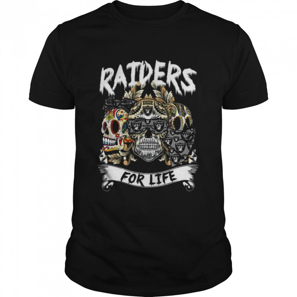 Sugar Skulls Oakland Raider With Raiders For Life Shirt